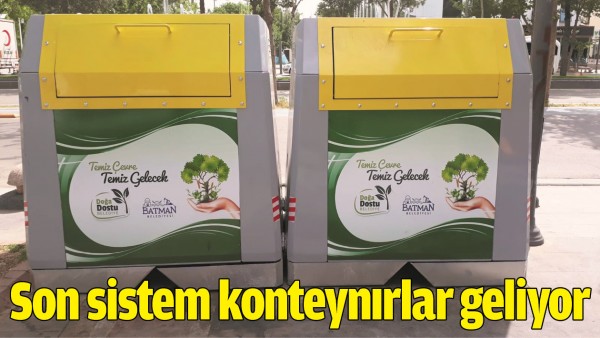 SON SİSTEM KONTEYNIRLAR GELİYOR