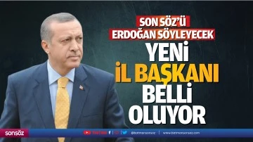 Son S&ouml;z&rsquo;&uuml; Erdoğan s&ouml;yleyecek! Yeni il başkanı belli oluyor