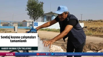 Sondaj kuyusu &ccedil;alışmaları tamamlandı