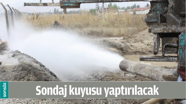 SONDAJ KUYUSU YAPTIRILACAK 