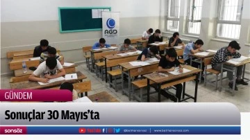 Sonu&ccedil;lar 30 Mayıs&rsquo;ta