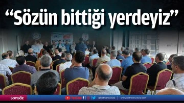 &ldquo;S&ouml;z&uuml;n bittiği yerdeyiz&rdquo;