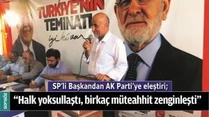 SP&rsquo;Lİ BAŞKANDAN AK PARTİ&rsquo;YE ELEŞTİRİ