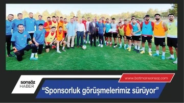 &ldquo;Sponsorluk g&ouml;r&uuml;şmelerimiz s&uuml;r&uuml;yor&rdquo;