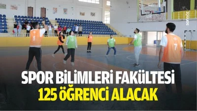 Spor Bilimleri Fak&uuml;ltesi, 125 &ouml;ğrenci alacak