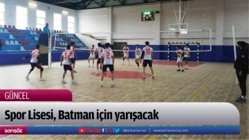 Spor Lisesi, Batman i&ccedil;in yarışacak