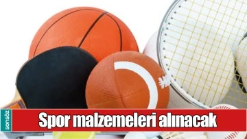 SPOR MALZEMELERİ ALINACAK 