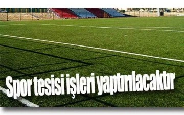 Spor sahası tesisi işleri yaptırılacaktır