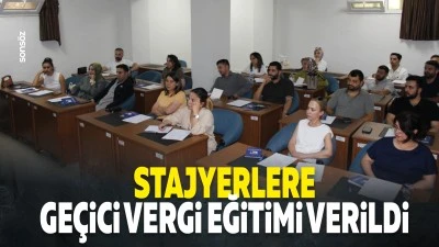 Stajyerlere ge&ccedil;ici vergi eğitimi verildi