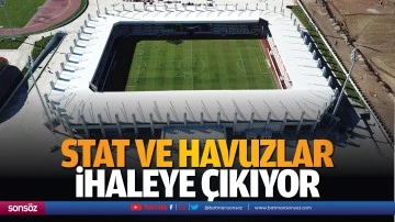 Stat ve havuzlar ihaleye &ccedil;ıkıyor