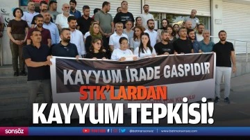 STK&rsquo;lardan kayyum tepkisi!