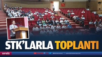 STK&rsquo;larla toplantı