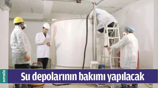 SU DEPOLARININ BAKIMI YAPILACAK