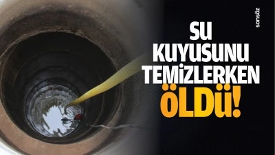 Su kuyusunu temizlerken &ouml;ld&uuml;!