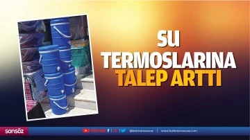 Su termoslarına talep arttı