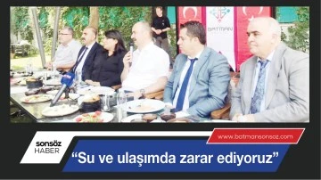 &ldquo;SU VE ULAŞIMDA ZARAR EDİYORUZ&rdquo;