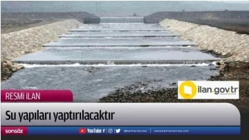 Su yapıları yaptırılacaktır