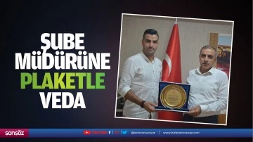 Şube M&uuml;d&uuml;r&uuml;ne plaketle veda&hellip;