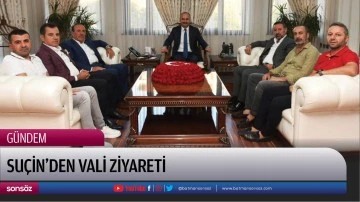Su&ccedil;in&rsquo;den Vali ziyareti