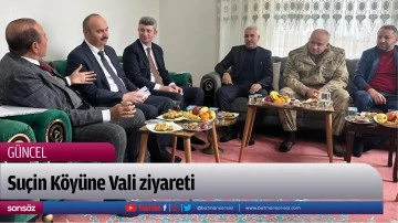 Su&ccedil;in K&ouml;y&uuml;ne Vali ziyareti