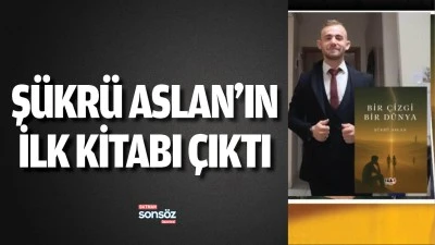 Ş&uuml;kr&uuml; Aslan&rsquo;ın ilk kitabı &ccedil;ıktı