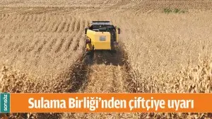 SULAMA BİRLİĞİ&rsquo;NDEN &Ccedil;İFT&Ccedil;İYE UYARI