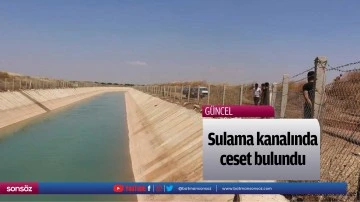 Sulama kanalında ceset bulundu