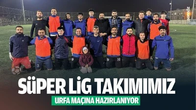 S&uuml;per Lig Takımımız, Urfa ma&ccedil;ına hazırlanıyor