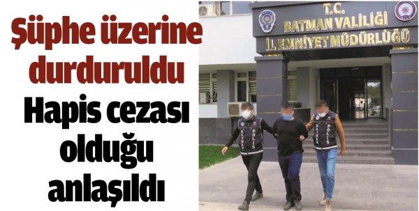 Ş&uuml;phe &uuml;zerine durduruldu Hapis cezası olduğu anlaşıldı