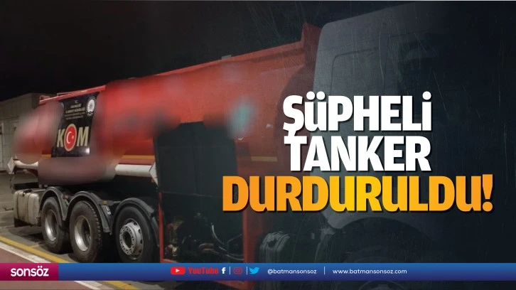 Ş&uuml;pheli tanker durduruldu