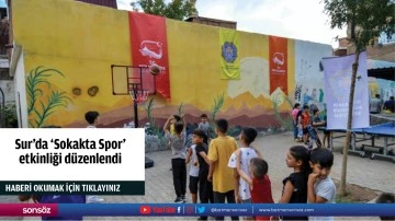Sur&rsquo;da &lsquo;Sokakta Spor&rsquo; etkinliği d&uuml;zenlendi