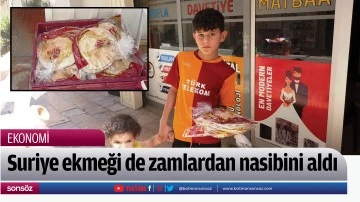 Suriye ekmeği de zamlardan nasibini aldı