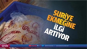 Suriye ekmeğine ilgi artıyor