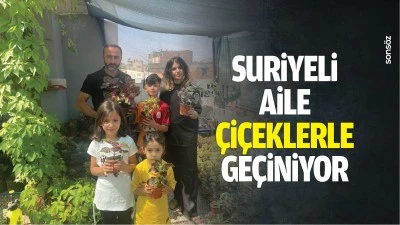 Suriyeli aile, &ccedil;i&ccedil;eklerle ge&ccedil;iniyor