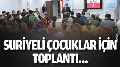Suriyeli &Ccedil;ocuklar i&ccedil;in toplantı&hellip;