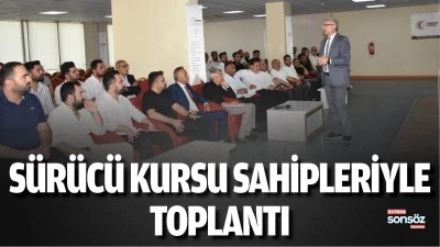 S&uuml;r&uuml;c&uuml; kursu sahipleriyle toplantı