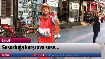Susuzluğa karşı ava suse&hellip;