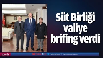 S&uuml;t Birliği valiye brifing verdi