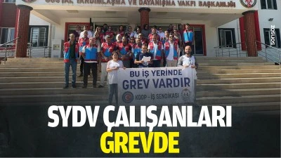 SYDV &ccedil;alışanları grevde