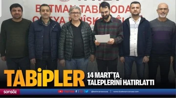 Tabipler, 14 Mart&rsquo;ta taleplerini hatırlattı