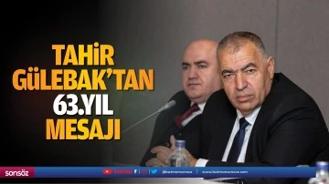 Tahir G&uuml;lebak&rsquo;tan 63.yıl mesajı