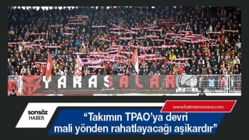 &ldquo;Takımın TPAO&rsquo;ya devri mali y&ouml;nden rahatlayacağı aşikardır&rdquo;