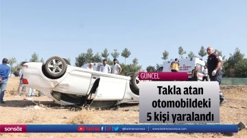 Takla atan otomobildeki 5 kişi yaralandı