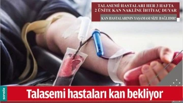 TALASEMİ HASTALARI KAN BEKLİYOR