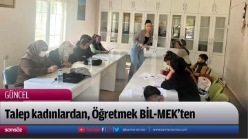 Talep kadınlardan, &Ouml;ğretmek BİL-MEK&rsquo;ten