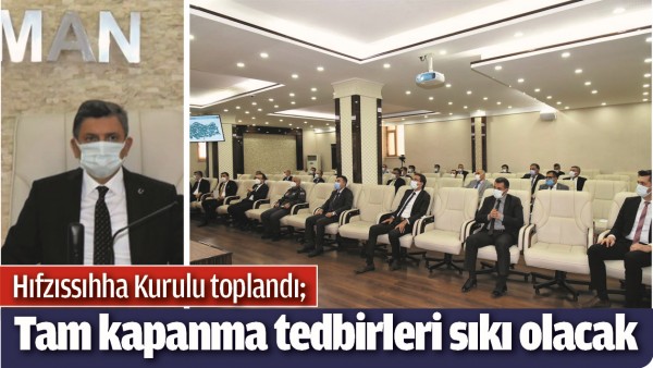 TAM KAPANMA TEDBİRLERİ SIKI OLACAK