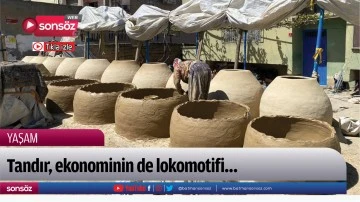 Tandır, ekonominin de lokomotifi&hellip;