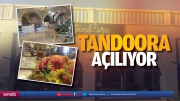 Tandoora a&ccedil;ılıyor