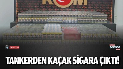 Tankerden ka&ccedil;ak sigara &ccedil;ıktı!