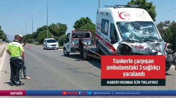 Tankerle &ccedil;arpışan ambulanstaki 3 sağlık&ccedil;ı yaralandı